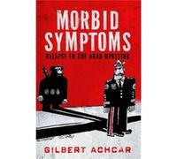 Morbid Symptoms: Relapse In The Arab Uprising 2016 (Paperback) Gilbert Achcar, (Auteur)