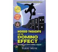 Morbid Thoughts and the Domino Effect Passing Thoughts During Cancer - Perry Muse - Gatekeeper Press - Livre en Anglais Perry MusePerry Muse (Auteur)