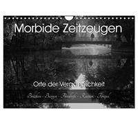 Morbide Zeitzeugen - Orte der Vergänglichkeit (Wandkalender 2026 DIN A4 quer), CALVENDO Monatskalender: Ich nehme sie mit auf eine geheimnisvolle Reise in die Vergangenheit!