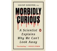 Morbidly Curious A Scientist Explains Why We Can't Look Away - Coltan Scrivner PhD - Penguin Books - ebook (ePub) - Livre