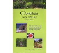 Morbihan, Côté Nature - A La Découverte De Sites Naturels, Parcs Et Jardins, Villes Et Villages Fleuris Des Pays Du Morbihan