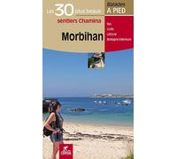 Morbihan les 30 plus beaux sentiers Les 30 plus beaux sentiers - Collectif - Chamina Eds - broché - Guide