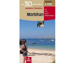 Morbihan les 30 plus beaux sentiers Les 30 plus beaux sentiers - Collectif - Chamina Eds - broché - Guide