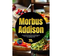 Morbus Addison: Wie du mit hormonfreundlicher Ernährung deine Nebennieren entlastest und dich wieder leistungsfähiger fühlst inkl. Stressreduktion