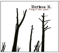 Morbus M. - Forget The Past [Import]