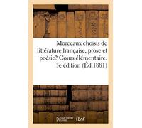 Morceaux Choisis De Littérature Française, Prose Et Poésie, Cours Élémentaire: À L'usage Des Classes De L'enseignement Secondaire Spécial Et Des Cours