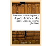 Morceaux choisis de prose et de poésie du XVIe au XIXe siècle. e seconde