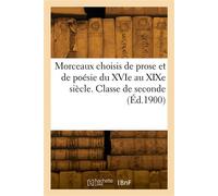 Morceaux choisis de prose et de poésie du XVIe au XIXe siècle. e seconde - Ferdinand Brunetière - Hachette Bnf - broché - Livre