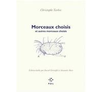 Morceaux choisis et autres morceaux choisis Christophe Tarkos (Auteur), David Christoffel (Edité par), Alexandre Mare (Edité par)