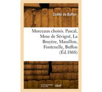 Morceaux choisis. Pascal, Mme de Sévigné, La Bruyère, Massillon, Fontenelle, Buffon - Georges-Louis Leclerc Comte Buffon - Hachette Bnf - broché - Livre