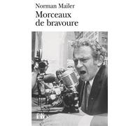 Morceaux de bravoure Norman Mailer (Auteur), Daniel Lemoine (Traduction), Robert Louit (Traduction), CHRISTIANE RAMASSEUL (Traduction)