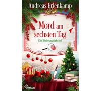 Mord am sechsten Tag Ein Weihnachtskrimi - Andreas Erlenkamp - beTHRILLED - ebook (ePub) - Livre