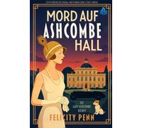 Mord auf Ashcombe Hall: Ein historischer Cosy-Krimi mit britischem Landhausflair