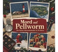 Mord auf Pellworm: Der Krimi-Adventskalender in 24 Akten. Ein Fall in deiner Nähe