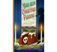 Mord beim Christmas Pudding: Weihnachten mit Englands Detektivlegenden