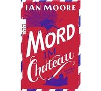 Mord im Chateau | Ian Moore Ian Moore (Auteur)