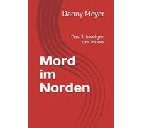 Mord im Norden: Das Schweigen des Moors
