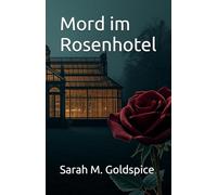 Mord im Rosenhotel: Ein Valentins-Cozy-Krimi mit Herz und Hotelgeheimnissen