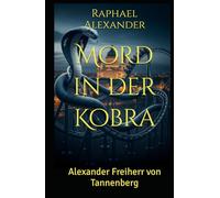 Mord in der Kobra: Alexander Freiherr von Tannenberg