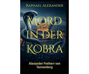 Mord in der Kobra: Alexander Freiherr von Tannenberg