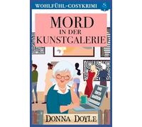 Mord in der Kunstgalerie: Wohlfühl-Cosykrimi