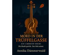 Mord in der Trüffelgasse: Ein Umbrien-Krimi | Die Werkstatt der verlorenen Klänge