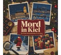 Mord in Kiel: Der Krimi-Adventskalender in 24 Akten. Ein Fall in deiner Nähe