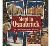 Mord in Osnabrück: Der Krimi-Adventskalender in 24 Akten. Ein Fall in deiner Nähe