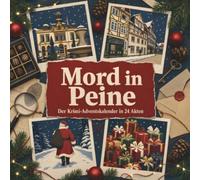 Mord in Peine: Der Krimi-Adventskalender in 24 Akten. Ein Fall in deiner Nähe