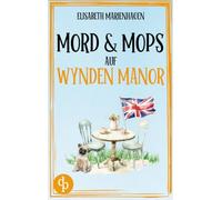 Mord & Mops auf Wynden Manor Ein gemütlicher Cosy Crime mit britischem Humor