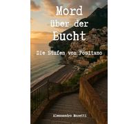Mord über der Bucht - Die Stufen von Positano: Ein Krimi von der Amalfiküste