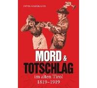 Mord Und Totschlag Im Alten Tirol