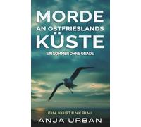 Morde an Ostfrieslands Küste: Ein Sommer ohne Gnade: Ein Küstenkrimi
