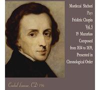Mordecai Shehori - Frédéric Chopin: 19 Mazurkas Composed from 1834 to 1839, Presented in Chronological Order
