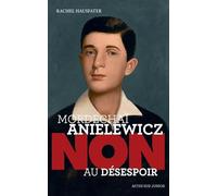 Mordechaï Anielewicz : "Non au désespoir"