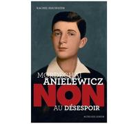 Mordechaï Anielewicz : "Non au désespoir"