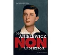 Mordechaï Anielewicz : "Non au désespoir" Rachel Hausfater (Auteur)