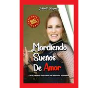 Mordiendo Sueños de Amor: Los Caminos Del Amor: Mi Historía Personal