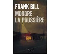 Mordre la poussière - Frank Bill - Plon - broché - Roman