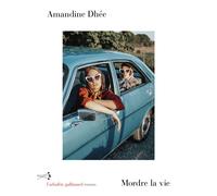 Mordre la vie - Amandine Dhée - L'arbalete Gallimard - broché - Roman