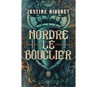 Mordre le bouclier Justine Niogret (Auteur)
