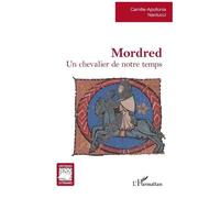 Camille-Apollonia Narducci – Mordred : Un chevalier de notre temps – broché (L'Harmattan)