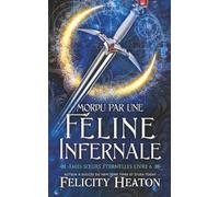 Mordu par une Féline Infernale: Une romance paranormale de métamorphes avec âmes sœurs prédestinées