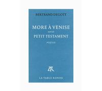 More à Venise / Petit testament Suivi de Petit testament - Bertrand Degott - Table ronde - broché - Poésie