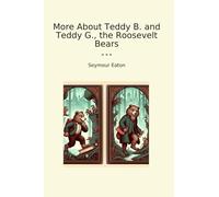 More About Teddy B. and Teddy G., the Roosevelt Bears