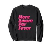 More Amore Por Favor Citation d'amour drôle Phrase espagnole Sweatshirt