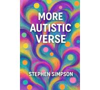 More Autistic Verse: About the Autistic Experience