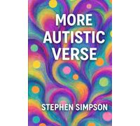 More Autistic Verse: About The Autistic Experience