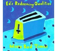 More Bad Times by Ed's Redeeming Qualities (1990-11-06)