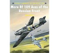 More Bf 109 Aces of the Russian Front, Osprey Aircraft of the Aces John Weal (Auteur)